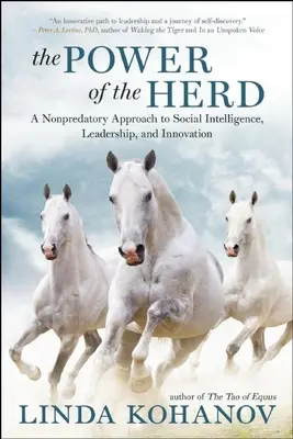 Le pouvoir du troupeau : Une approche non prédatrice de l'intelligence sociale, du leadership et de l'innovation - The Power of the Herd: A Nonpredatory Approach to Social Intelligence, Leadership, and Innovation