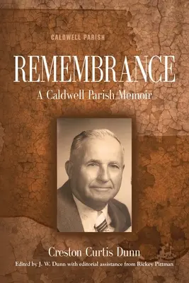 Le souvenir : Un mémoire de la paroisse de Caldwell - Remembrance: A Caldwell Parish Memoir