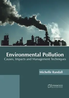 Pollution de l'environnement : Causes, impacts et techniques de gestion - Environmental Pollution: Causes, Impacts and Management Techniques