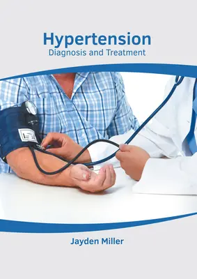 Hypertension : Diagnostic et traitement - Hypertension: Diagnosis and Treatment
