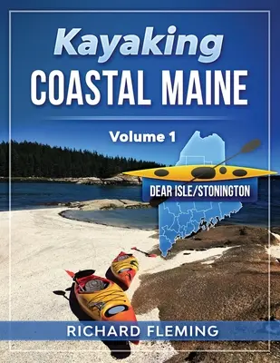 Kayak sur la côte du Maine - Volume 1 : Deer Isle/Stonington - Kayaking Coastal Maine - Volume 1: Deer Isle/Stonington