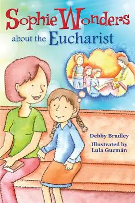 Sophie s'interroge sur l'Eucharistie - Sophie Wonders about Eucharist