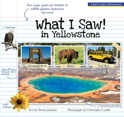 Ce que j'ai vu à Yellowstone : Guide du parc national à l'usage des enfants - What I Saw in Yellowstone: A Kid's Guide to the National Park