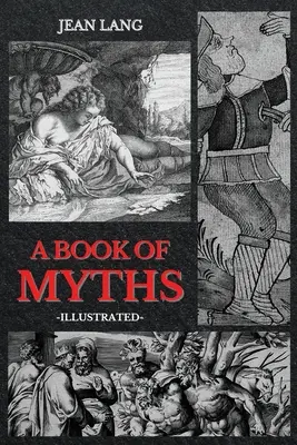 Un livre de mythes : Illustré - A Book of Myths: Illustrated