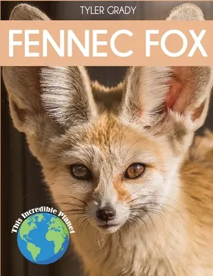 Le renard fennec : Le renard arctique : des faits fascinants sur les animaux pour les enfants - Fennec Fox: Fascinating Animal Facts for Kids