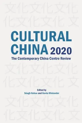 Chine culturelle 2020 : Revue du Centre de la Chine contemporaine - Cultural China 2020: The Contemporary China Centre Review