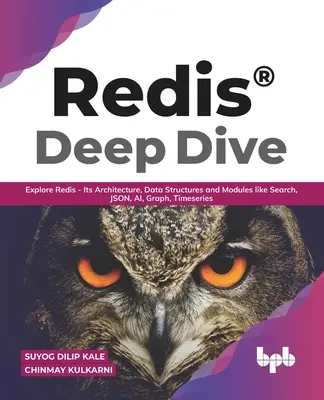 Redis(R) Deep Dive : Explorer Redis - son architecture, ses structures de données et ses modules tels que Search, JSON, AI, Graph, Timeseries (English Editio - Redis(R) Deep Dive: Explore Redis - Its Architecture, Data Structures and Modules like Search, JSON, AI, Graph, Timeseries (English Editio