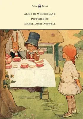 Alice au pays des merveilles - Illustré par Mabel Lucie Attwell - Alice in Wonderland - Pictured by Mabel Lucie Attwell