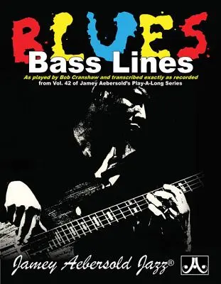 Blues Bass Lines : Tel que joué par Bob Cranshaw et transcrit exactement tel qu'enregistré dans le Vol. 42 de Jamey Aebersold's Play-Along Series, Boo - Blues Bass Lines: As Played by Bob Cranshaw and Transcribed Exactly as Recorded from Vol. 42 of Jamey Aebersold's Play-Along Series, Boo