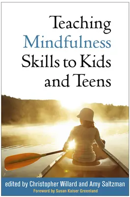 Enseigner la pleine conscience aux enfants et aux adolescents - Teaching Mindfulness Skills to Kids and Teens