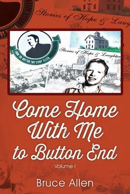 Come Home with Me to Button End : Volume I - Come Home with Me to Button End: Volume I