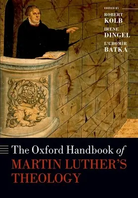 The Oxford Handbook of Martin Luther's Theology (en anglais) - The Oxford Handbook of Martin Luther's Theology