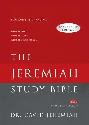 Bible d'étude Jeremiah-NKJV-Gros caractères : Ce qui est dit. Ce que cela signifie. Ce que cela signifie pour vous. - Jeremiah Study Bible-NKJV-Large Print: What It Says. What It Means. What It Means for You.