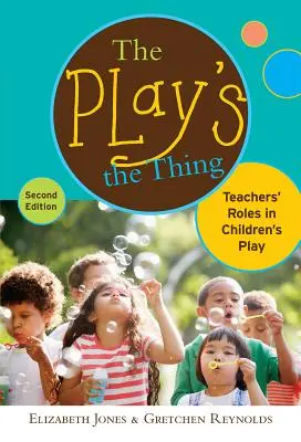 Le jeu, c'est le truc : le rôle des enseignants dans le jeu des enfants - The Play's the Thing: Teachers' Roles in Children's Play