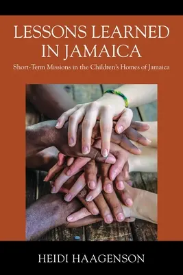 Leçons apprises en Jamaïque : Missions à court terme dans les foyers pour enfants de la Jamaïque - Lessons Learned in Jamaica: Short-Term Missions in the Children's Homes of Jamaica