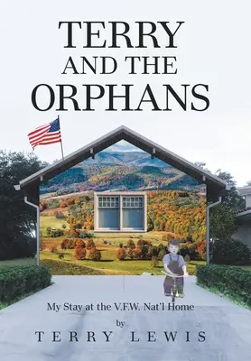 Terry et les orphelins : Mon séjour au V.F.W. Nat'l Home - Terry and the Orphans: My Stay at the V.F.W. Nat'l Home