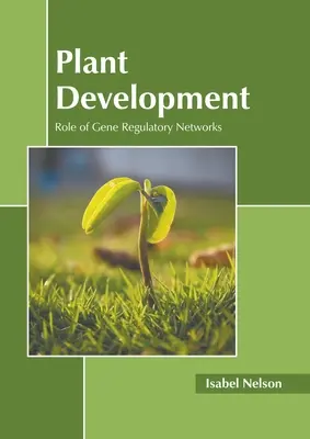 Développement des plantes : Rôle des réseaux de régulation génétique - Plant Development: Role of Gene Regulatory Networks