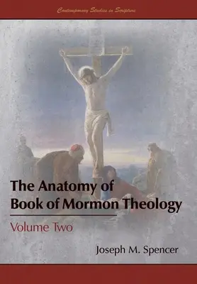 L'anatomie de la théologie du Livre de Mormon : Volume 2 - The Anatomy of Book of Mormon Theology: Volume Two