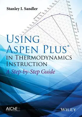 Utilisation d'Aspen Plus dans l'enseignement de la thermodynamique : Un guide pas à pas - Using Aspen Plus in Thermodynamics Instruction: A Step-By-Step Guide