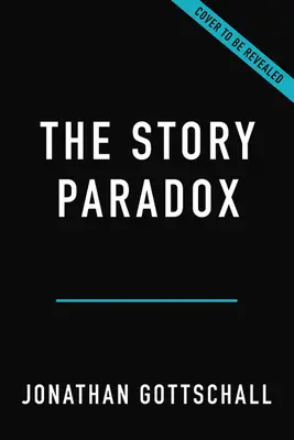 Le paradoxe de l'histoire : comment notre amour de l'histoire construit les sociétés et les détruit - The Story Paradox: How Our Love of Storytelling Builds Societies and Tears Them Down