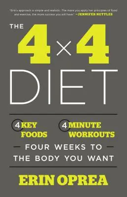 The 4 X 4 Diet : 4 Key Foods, 4-Minute Workouts, Four Weeks to the Body You Want (Le régime 4 X 4 : 4 aliments clés, 4 minutes d'entraînement, 4 semaines pour le corps que vous voulez) - The 4 X 4 Diet: 4 Key Foods, 4-Minute Workouts, Four Weeks to the Body You Want