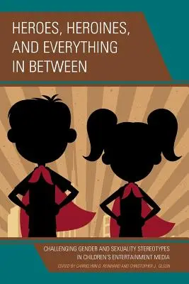Héros, héroïnes et tout ce qu'il y a entre les deux : Remettre en question les stéréotypes liés au genre et à la sexualité dans les médias de divertissement pour enfants - Heroes, Heroines, and Everything in Between: Challenging Gender and Sexuality Stereotypes in Children's Entertainment Media