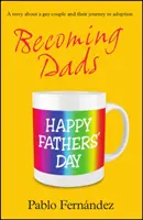 Becoming Dads - Le parcours d'un couple gay vers l'adoption - Becoming Dads - A Gay Couple's Journey to Adoption