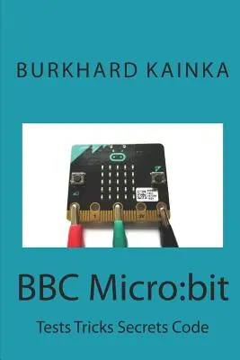 BBC Micro : bit : Test Tricks Secrets Code - BBC Micro: bit: Test Tricks Secrets Code