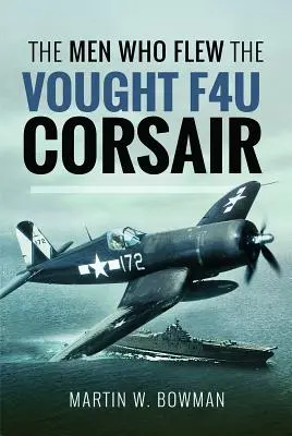 Les hommes qui ont piloté le Vought F4u Corsair - The Men Who Flew the Vought F4u Corsair