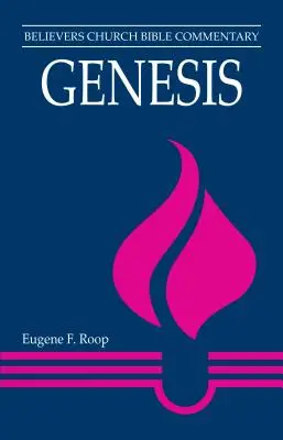 Genèse : Commentaire biblique de l'Église des croyants - Genesis: Believers Church Bible Commentary