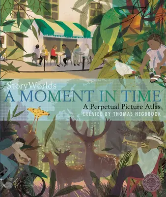 Storyworlds : Un moment dans le temps : un atlas perpétuel d'images - Storyworlds: A Moment in Time: A Perpetual Picture Atlas