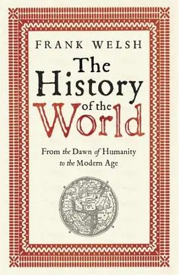 L'histoire du monde : De l'aube de l'humanité à l'ère moderne - The History of the World: From the Dawn of Humanity to the Modern Age