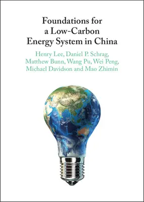 Fondements d'un système énergétique à faible teneur en carbone en Chine - Foundations for a Low-Carbon Energy System in China
