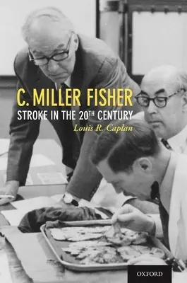 C. Miller Fisher : L'AVC au 20e siècle - C. Miller Fisher: Stroke in the 20th Century