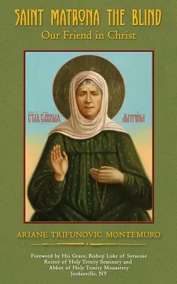 Sainte Matrona l'aveugle : Notre amie dans le Christ - Saint Matrona the Blind: Our Friend in Christ