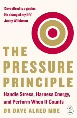 Le principe de pression : gérer le stress, maîtriser l'énergie et être performant quand il le faut - The Pressure Principle: Handle Stress, Harness Energy, and Perform When It Counts