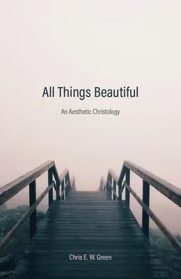 Toutes les choses sont belles : Une christologie esthétique - All Things Beautiful: An Aesthetic Christology