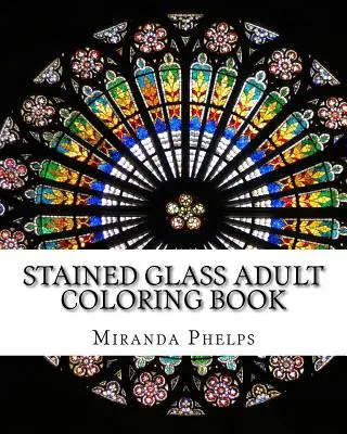 Livre de coloriage pour adultes sur les vitraux - Stained Glass Adult Coloring Book