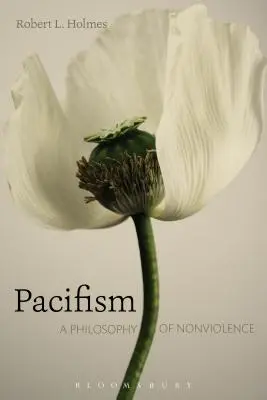 Le pacifisme : Une philosophie de la non-violence - Pacifism: A Philosophy of Nonviolence