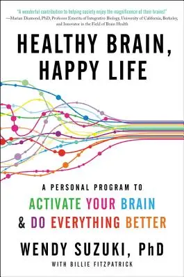 Cerveau sain, vie heureuse : Un programme personnel pour activer votre cerveau et tout faire mieux - Healthy Brain, Happy Life: A Personal Program to Activate Your Brain and Do Everything Better