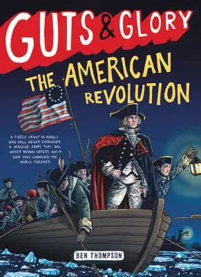 Les tripes et la gloire : La révolution américaine - Guts & Glory: The American Revolution