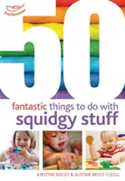 50 choses fantastiques à faire avec de la pâte à modeler - 50 Fantastic things to do with squidgy stuff