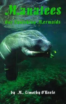 Les Lamantins : Nos sirènes en voie de disparition - Manatees: Our Vanishing Mermaids