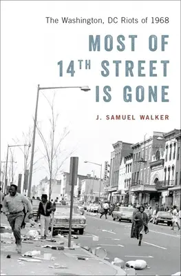 La plus grande partie de la 14e rue a disparu : les émeutes de 1968 à Washington, DC - Most of 14th Street Is Gone: The Washington, DC Riots of 1968