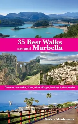 35 meilleures promenades autour de Marbella : Découvrez les montagnes, les lacs, les villages blancs, le patrimoine et leurs histoires. - 35 Best Walks around Marbella: Discover mountains, lakes, white villages, heritage & their stories