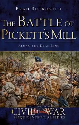 La bataille de Pickett's Mill : Le long de la ligne de démarcation - The Battle of Pickett's Mill: Along the Dead Line