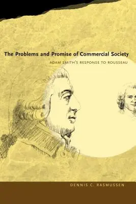 Les problèmes et les promesses de la société commerciale : La réponse d'Adam Smith à Rousseau - The Problems and Promise of Commercial Society: Adam Smith's Response to Rousseau