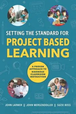 Établir la norme pour l'apprentissage par projet - Setting the Standard for Project Based Learning