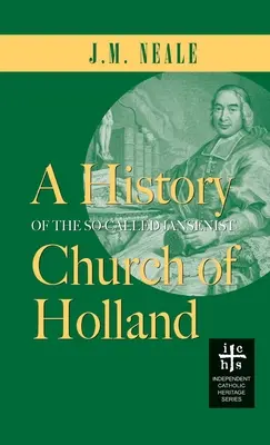 Histoire de la soi-disant église janséniste de Hollande - History of the So-Called Jansenist Church of Holland