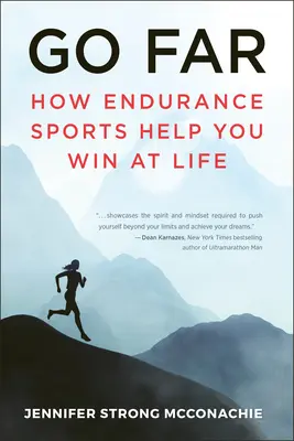 Allez loin : comment les sports d'endurance vous aident à gagner dans la vie - Go Far: How Endurance Sports Help You Win at Life